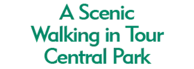 A Scenic Walking in Tour Central Park 2024 Schedule