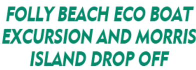 Folly Beach Eco Boat Excursion and Morris Island Drop Off 2024 Schedule