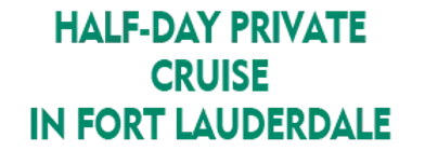 Half-Day Private Cruise in Fort Lauderdale Schedule