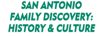 San Antonio Family Discovery: History & Culture 2024 Schedule